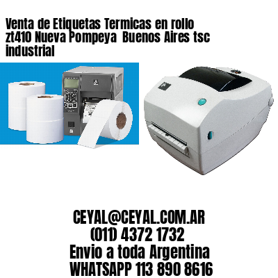 Venta de Etiquetas Termicas en rollo zt410 Nueva Pompeya  Buenos Aires tsc industrial