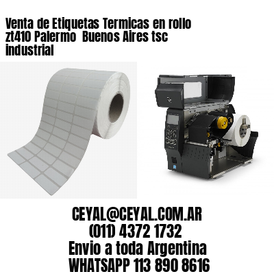 Venta de Etiquetas Termicas en rollo zt410 Palermo  Buenos Aires tsc industrial