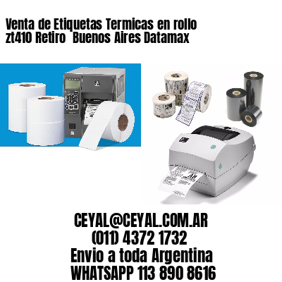 Venta de Etiquetas Termicas en rollo zt410 Retiro  Buenos Aires Datamax
