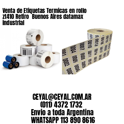 Venta de Etiquetas Termicas en rollo zt410 Retiro  Buenos Aires datamax industrial