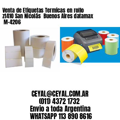 Venta de Etiquetas Termicas en rollo zt410 San Nicolás  Buenos Aires datamax  M-4206