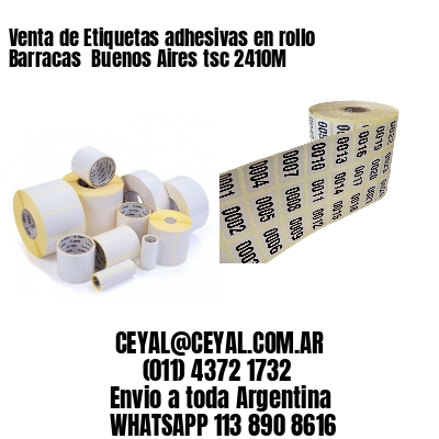 Venta de Etiquetas adhesivas en rollo Barracas  Buenos Aires tsc 2410M