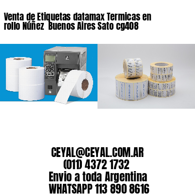 Venta de Etiquetas datamax Termicas en rollo Núñez  Buenos Aires Sato cg408