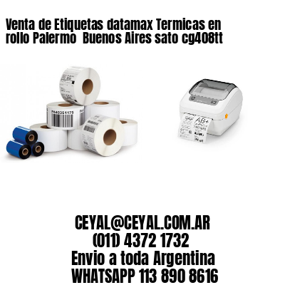 Venta de Etiquetas datamax Termicas en rollo Palermo  Buenos Aires sato cg408tt