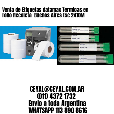 Venta de Etiquetas datamax Termicas en rollo Recoleta  Buenos Aires tsc 2410M