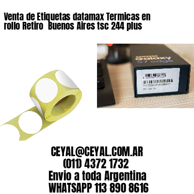 Venta de Etiquetas datamax Termicas en rollo Retiro  Buenos Aires tsc 244 plus