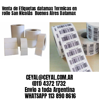 Venta de Etiquetas datamax Termicas en rollo San Nicolás  Buenos Aires Datamax