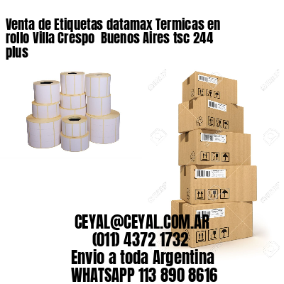 Venta de Etiquetas datamax Termicas en rollo Villa Crespo  Buenos Aires tsc 244 plus
