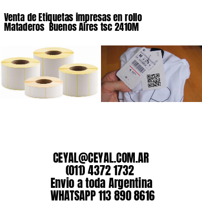 Venta de Etiquetas impresas en rollo Mataderos  Buenos Aires tsc 2410M