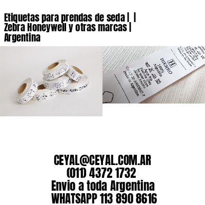 Etiquetas para prendas de seda |  | Zebra Honeywell y otras marcas | Argentina