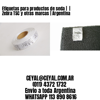 Etiquetas para productos de seda |  | Zebra TSC y otras marcas | Argentina