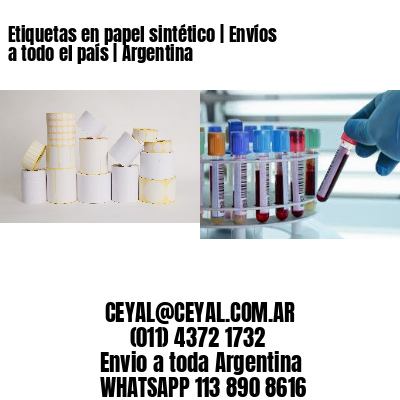 Etiquetas en papel sintético | Envíos a todo el país | Argentina
