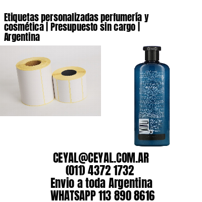 Etiquetas personalizadas perfumería y cosmética | Presupuesto sin cargo | Argentina