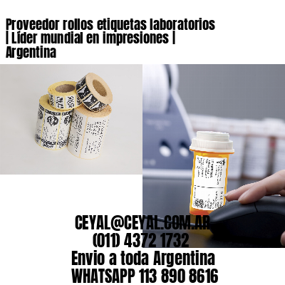 Proveedor rollos etiquetas laboratorios | Líder mundial en impresiones | Argentina