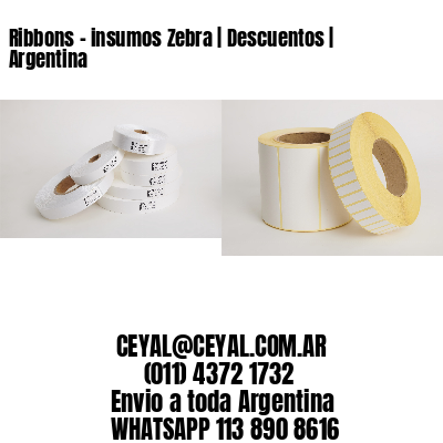 Ribbons - insumos Zebra | Descuentos | Argentina