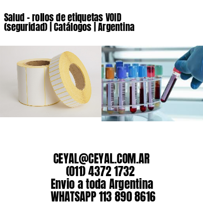 Salud – rollos de etiquetas VOID (seguridad) | Catálogos | Argentina