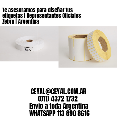 Te asesoramos para diseñar tus etiquetas | Representantes Oficiales Zebra | Argentina