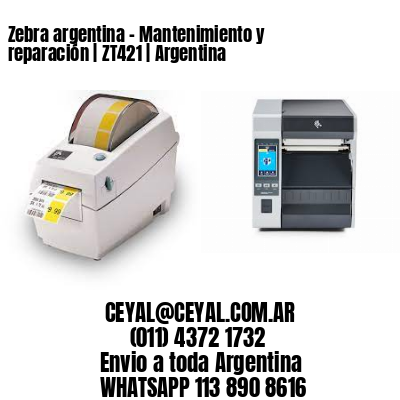 Zebra argentina - Mantenimiento y reparación | ZT421 | Argentina