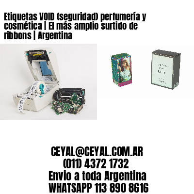 Etiquetas VOID (seguridad) perfumería y cosmética | El más amplio surtido de ribbons | Argentina