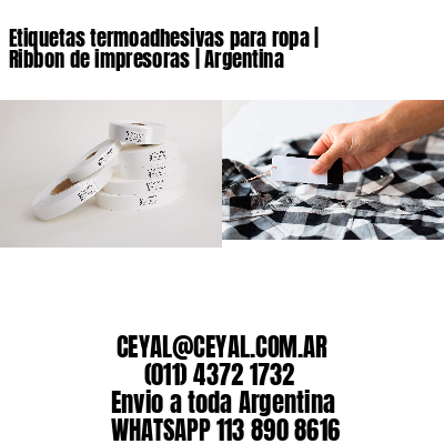 Etiquetas termoadhesivas para ropa | Ribbon de impresoras | Argentina