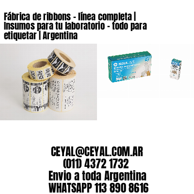 Fábrica de ribbons - línea completa | Insumos para tu laboratorio - todo para etiquetar | Argentina