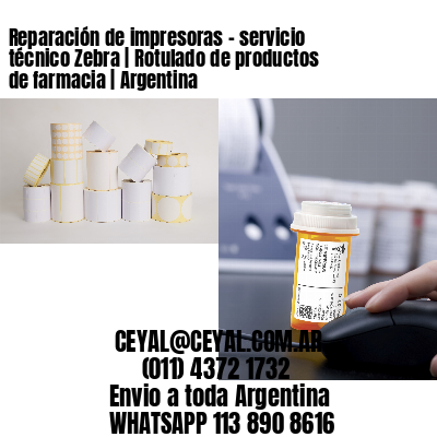 Reparación de impresoras – servicio técnico Zebra | Rotulado de productos de farmacia | Argentina