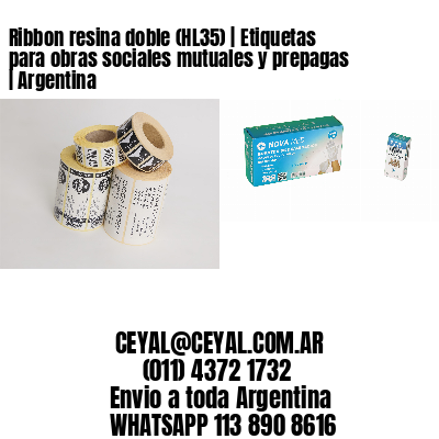 Ribbon resina doble (HL35) | Etiquetas para obras sociales mutuales y prepagas | Argentina