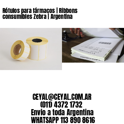 Rótulos para fármacos | Ribbons consumibles Zebra | Argentina