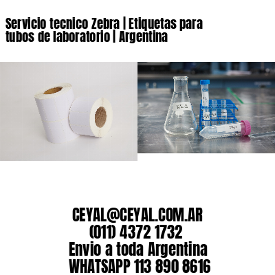 Servicio tecnico Zebra | Etiquetas para tubos de laboratorio | Argentina