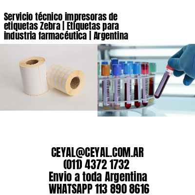 Servicio técnico impresoras de etiquetas Zebra | Etiquetas para industria farmacéutica | Argentina
