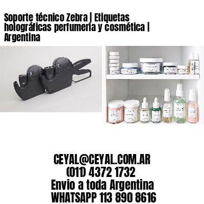 Soporte técnico Zebra | Etiquetas holográficas perfumería y cosmética | Argentina