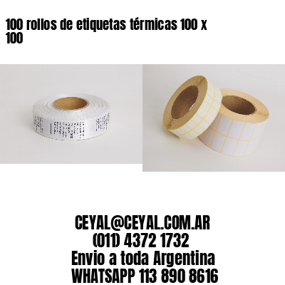 100 rollos de etiquetas térmicas 100 x 100