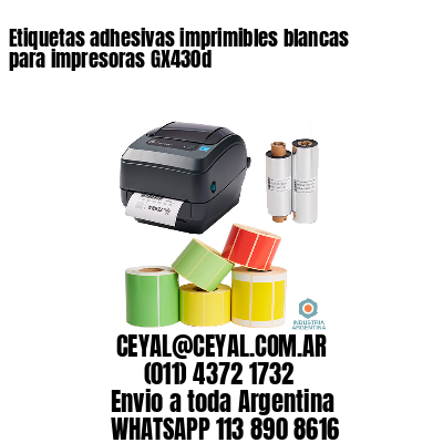 Etiquetas adhesivas imprimibles blancas para impresoras GX430d