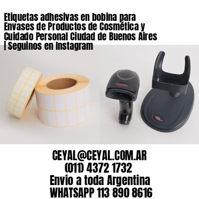 Etiquetas adhesivas en bobina para Envases de Productos de Cosmética y Cuidado Personal Ciudad de Buenos Aires  | Seguinos en Instagram