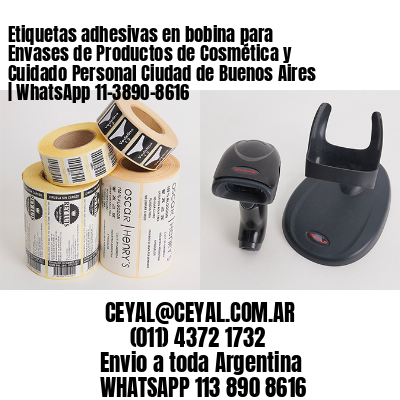Etiquetas adhesivas en bobina para Envases de Productos de Cosmética y Cuidado Personal Ciudad de Buenos Aires  | WhatsApp 11-3890-8616