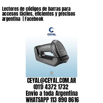 Lectores de códigos de barras para accesos fáciles, eficientes y precisos argentina  | Facebook