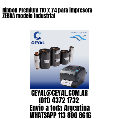 Ribbon Premium 110 x 74 para impresora ZEBRA modelo industrial