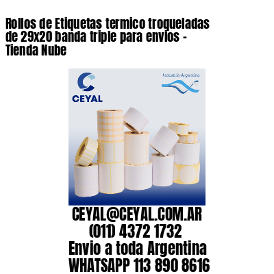 Rollos de Etiquetas termico troqueladas de 29×20 banda triple para envios – Tienda Nube