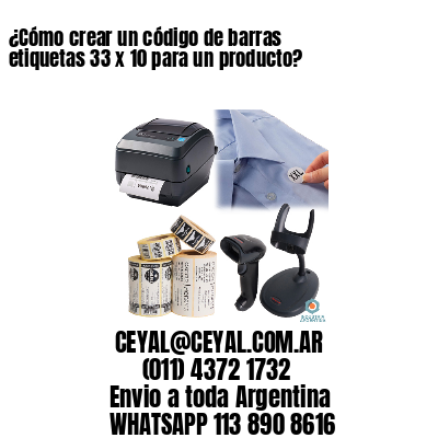 ¿Cómo crear un código de barras etiquetas 33 x 10 para un producto?