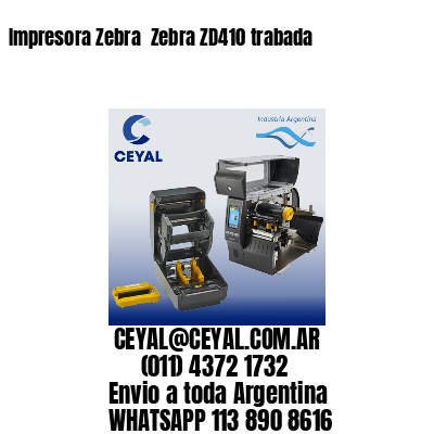 Impresora Zebra  Zebra ZD410 trabada