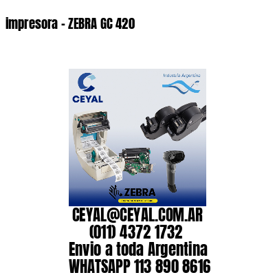 impresora - ZEBRA GC 420