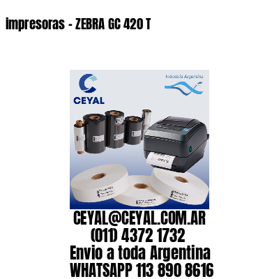 impresoras - ZEBRA GC 420 T