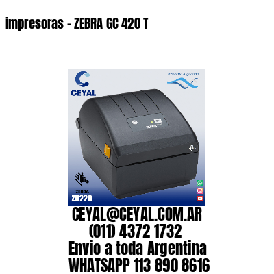 impresoras - ZEBRA GC 420 T