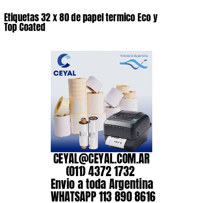 Etiquetas 32 x 80 de papel termico Eco y Top Coated