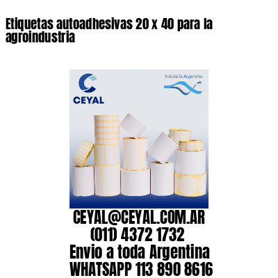 Etiquetas autoadhesivas 20 x 40 para la agroindustria