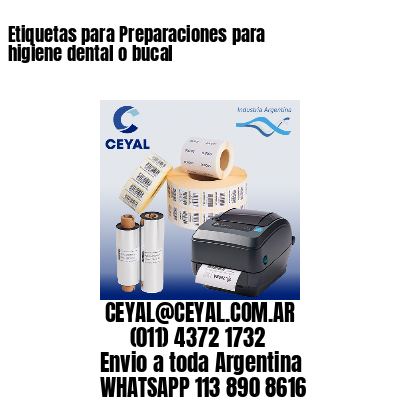 Etiquetas para Preparaciones para higiene dental o bucal