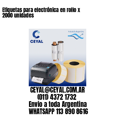 Etiquetas para electrónica en rollo x 2000 unidades