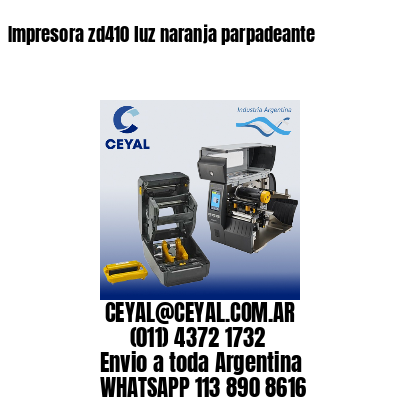 Impresora zd410 luz naranja parpadeante