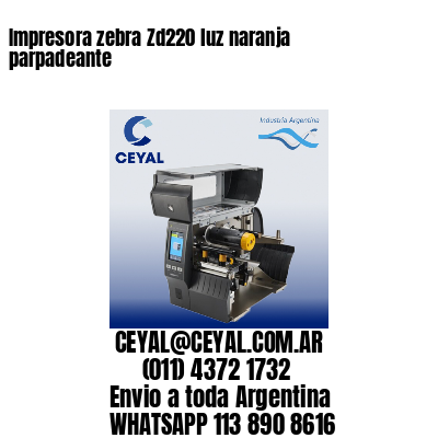 Impresora zebra Zd220 luz naranja parpadeante