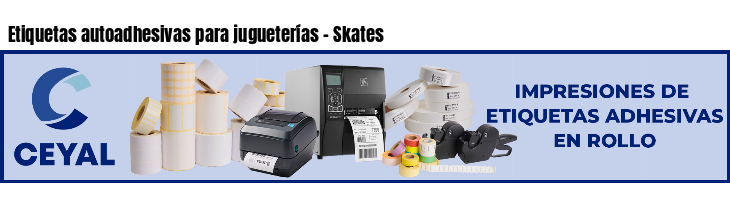 Etiquetas autoadhesivas para jugueterías - Skates